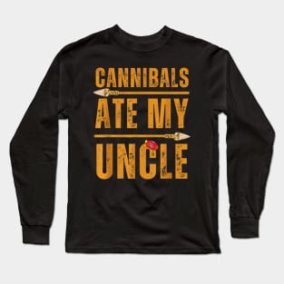 Cannibals ate my uncle US president Long Sleeve T-Shirt